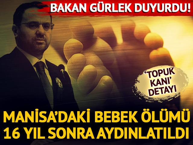 Bakan G&uuml;rlek duyurdu: Manisa'daki bebek &ouml;l&uuml;m&uuml; 16 yıl sonra aydınlatıldı!