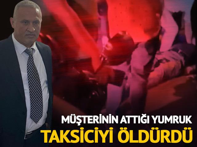 M&uuml;şterinin attığı yumruk, taksiciyi &ouml;ld&uuml;rd&uuml;!