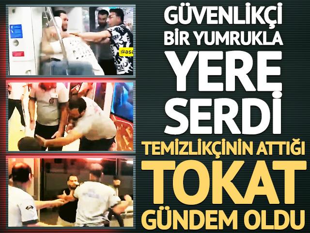 G&uuml;venlik&ccedil;i bir yumrukla yere serdi, temizlik&ccedil;inin tokadı olay oldu