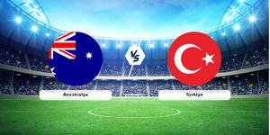 CANLI | Avustralya - T&uuml;rkiye ma&ccedil; anlatımı!
