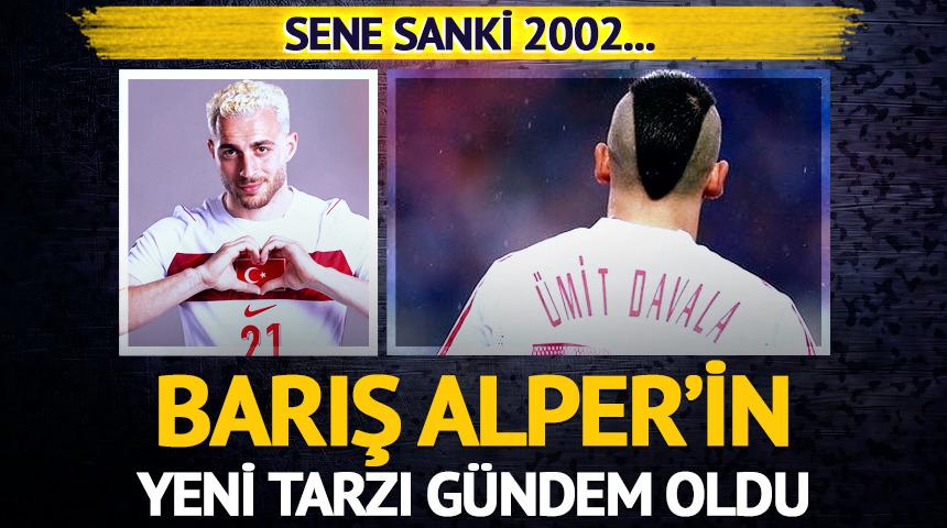 Sene sanki 2002... Barış Alper Yılmaz'ın yeni tarzı g&uuml;ndemde