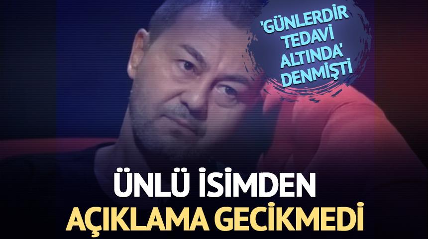 'G&uuml;nlerdir tedavi altında' denmişti! A&ccedil;ıklama geldi