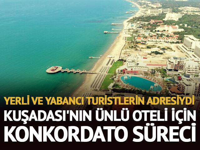Kuşadası&rsquo;nın simge oteli konkordato s&uuml;recinde