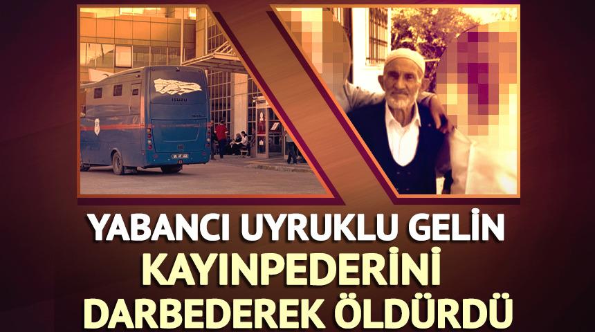 Kayınpederini darbederek &ouml;ld&uuml;rd&uuml;ğ&uuml; iddia edilen gelin g&ouml;zaltına alındı