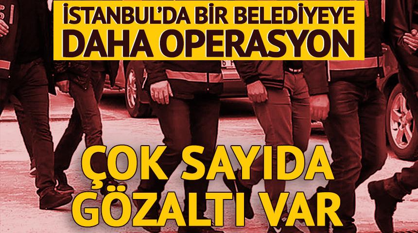 Beylikd&uuml;z&uuml; Belediyesi'ne operasyon! &Ccedil;ok sayıda g&ouml;zaltı var