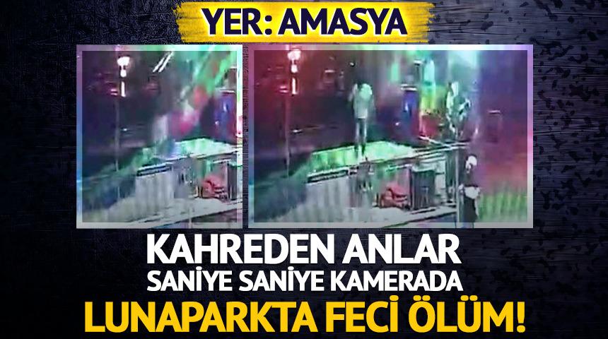 Yer: Amasya... Lunaparktaki feci &ouml;l&uuml;m kamerada