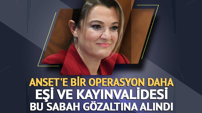 ANSET'e bir operasyon daha! Cansel Tuncel'in eşi ve kayınvalidesi de g&ouml;zaltına alındı