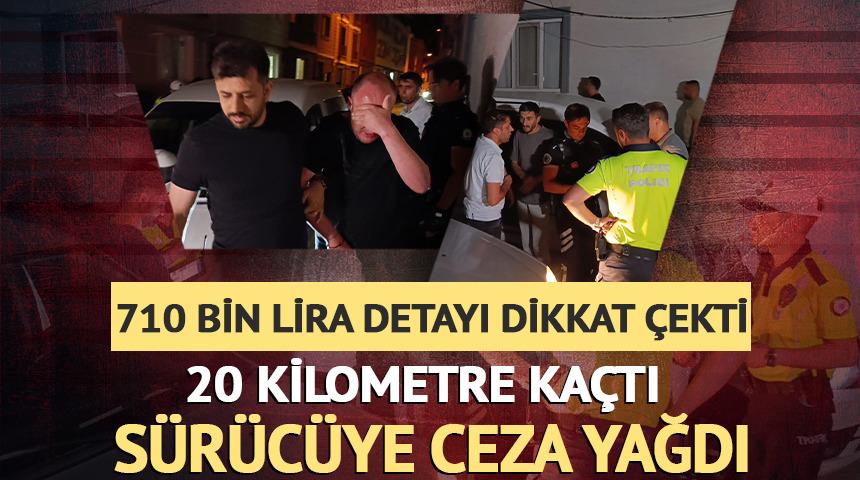 20 kilometre ka&ccedil;tı! 710 bin lira ceza kesildi