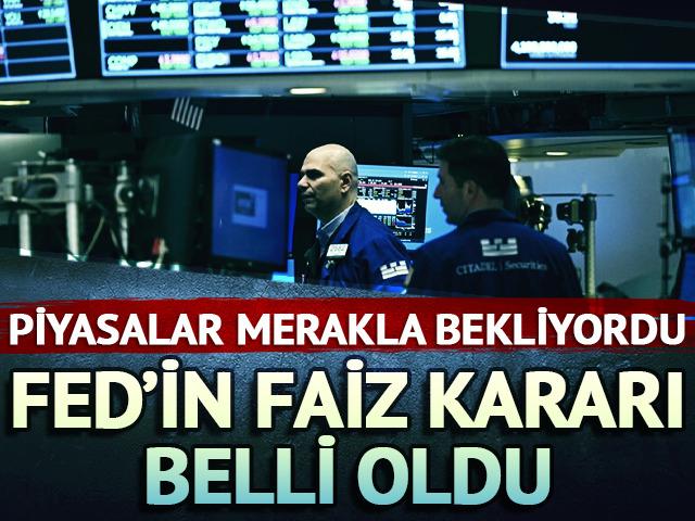 Fed'in faiz kararı belli oldu