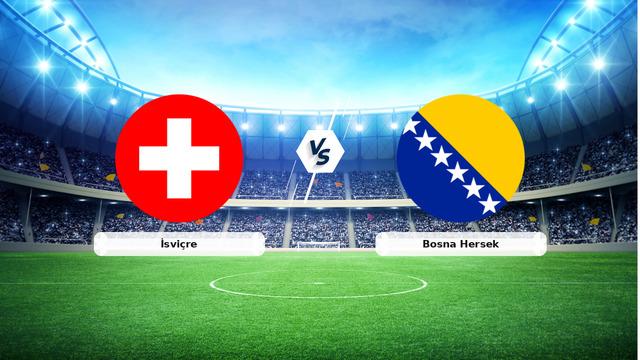CANLI | İsviçre - Bosna Hersek maç anlatımı! Maç ne zaman? Saat kaçta ve hangi kanalda? - 18 Haziran 2026