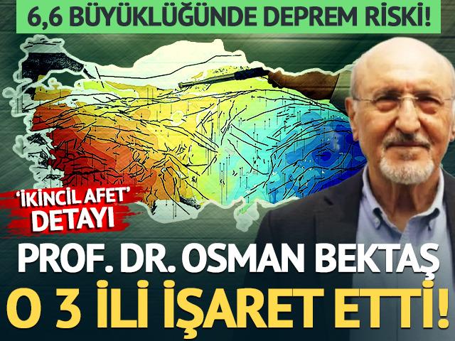 Prof. Dr. Osman Bektaş o 3 il i&ccedil;in uyardı! 'En b&uuml;y&uuml;ğ&uuml; 6,6 olabilir'