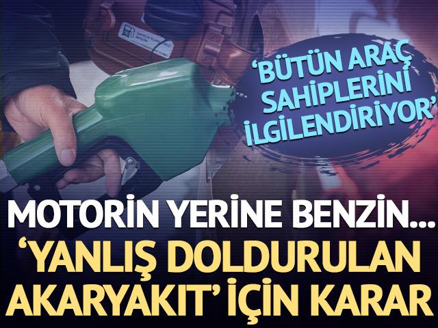 Motorin yerine benzin: 'Yanlış doldurulan akaryakıt' i&ccedil;in karar