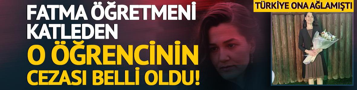&Ouml;ğretmen Fatma Nur &Ccedil;elik'i &ouml;ld&uuml;rm&uuml;şt&uuml;! Sanığın cezası belli oldu