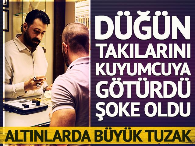 D&uuml;ğ&uuml;n sonrası bozdurmaya gitti, ger&ccedil;eği kuyumcuda &ouml;ğrendi