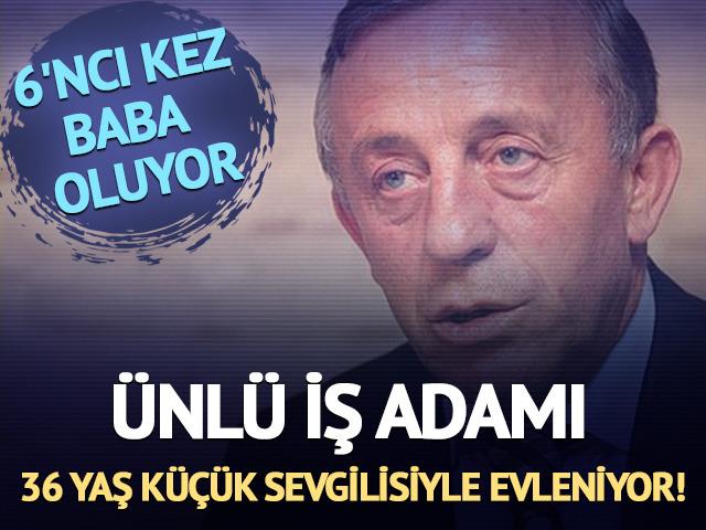 &Uuml;nl&uuml; iş adamı Ali Ağaoğlu 36 yaş k&uuml;&ccedil;&uuml;k sevgilisiyle evleniyor! 6'ncı kez baba oluyor