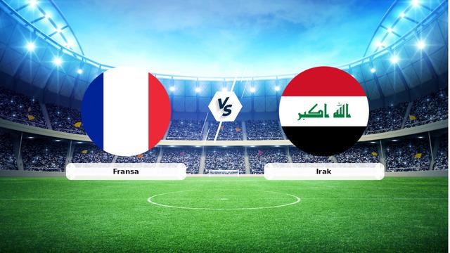 CANLI | Fransa - Irak maç anlatımı! Maç ne zaman? Saat kaçta ve hangi kanalda? - 23 Haziran 2026