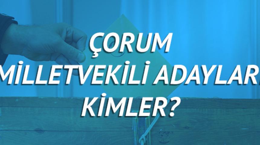 &Ccedil;orum milletvekili adayları 2018 (AK Parti CHP, MHP, HDP, İYİ Parti) 