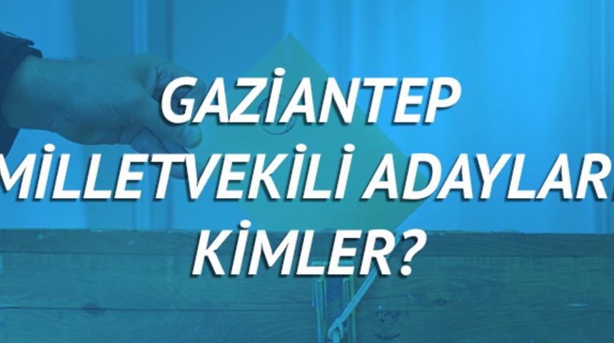 Gaziantep milletvekili adayları 2018 (AK Parti CHP, MHP, HDP, İYİ Parti) 