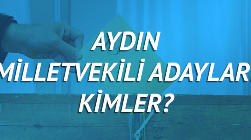 Aydın milletvekili adayları 2018 (AK Parti CHP, MHP, HDP, İYİ Parti) 