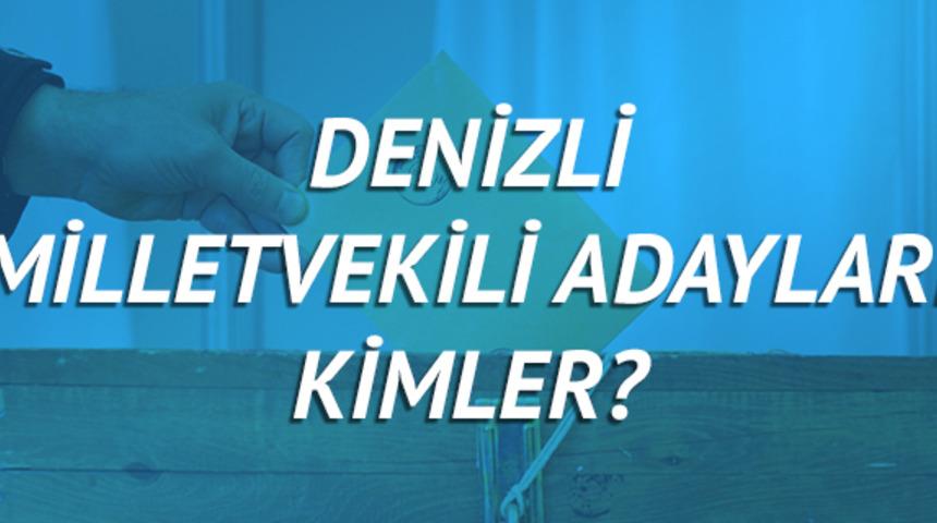 Denizli milletvekili adayları 2018 (AK Parti CHP, MHP, HDP, İYİ Parti) 
