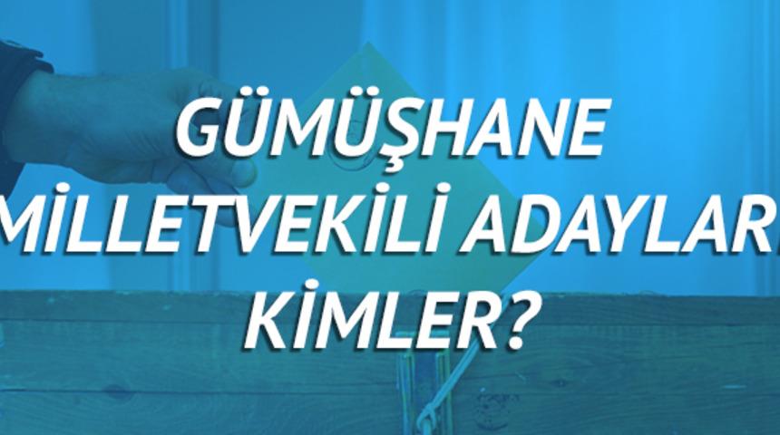 G&uuml;m&uuml;şhane milletvekili adayları 2018 (AK Parti CHP, MHP, HDP, İYİ Parti) 