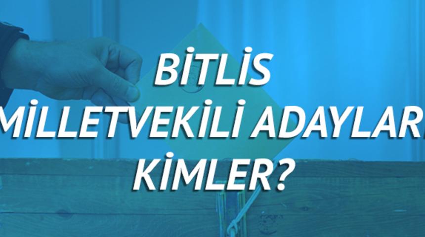 Bitlis milletvekili adayları 2018 (AK Parti CHP, MHP, HDP, İYİ Parti) 