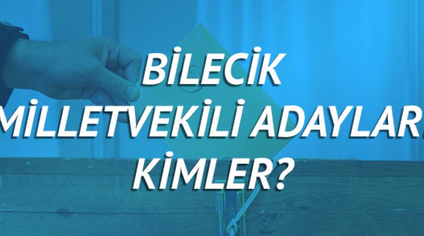 Bilecik milletvekili adayları 2018 (AK Parti CHP, MHP, HDP, İYİ Parti) 