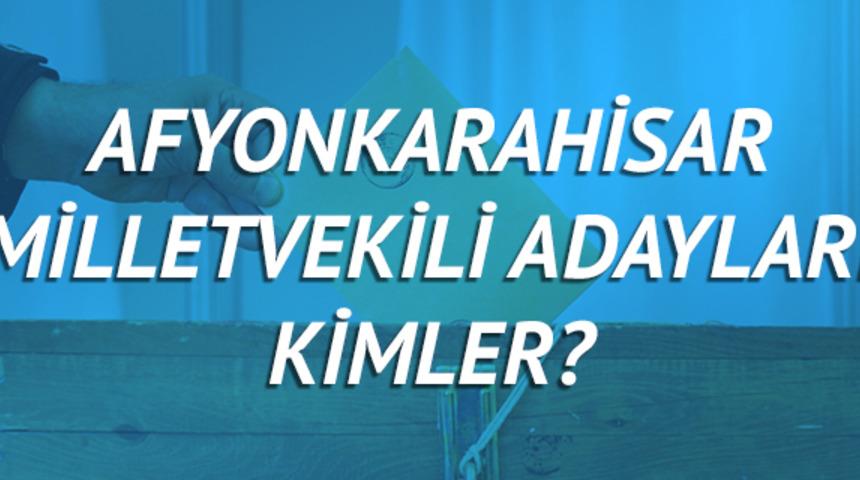Afyonkarahisar milletvekili adayları 2018 (AK Parti CHP, MHP, HDP, İYİ Parti) 