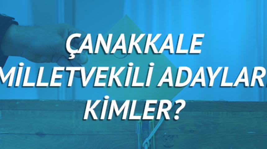 Çanakkale milletvekili adayları 2018 (AK Parti CHP, MHP, HDP, İYİ Parti) 