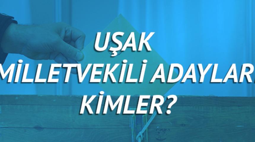 Uşak milletvekili adayları 2018 (AK Parti CHP, MHP, HDP, İyi Parti) 