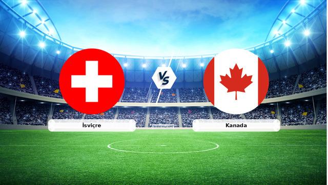 CANLI | İsviçre - Kanada maç anlatımı! Maç ne zaman? Saat kaçta ve hangi kanalda? - 24 Haziran 2026