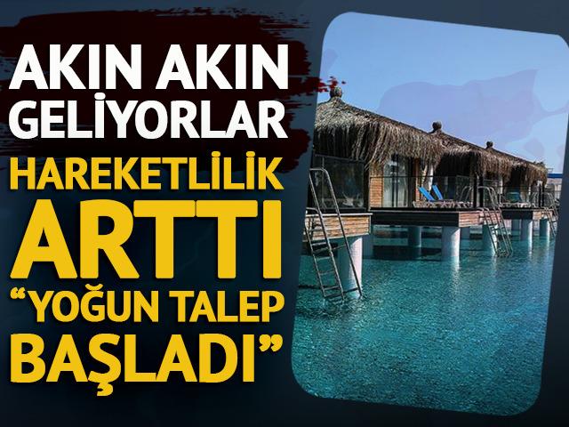 Akın akın geliyorlar: Hareketlilik arttı 'Yoğun talep başladı'