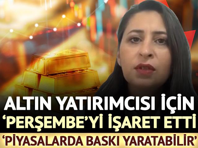 Altın yatırımcısı i&ccedil;in 'Perşembe'yi işaret etti 'G&uuml;&ccedil;lendirebilir'
