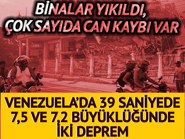 Venezuela'da 7,5 ve 7,2 b&uuml;y&uuml;kl&uuml;ğ&uuml;nde iki deprem!