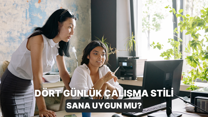 D&ouml;rt G&uuml;nl&uuml;k &Ccedil;alışma Tarzına Uygun musun? 