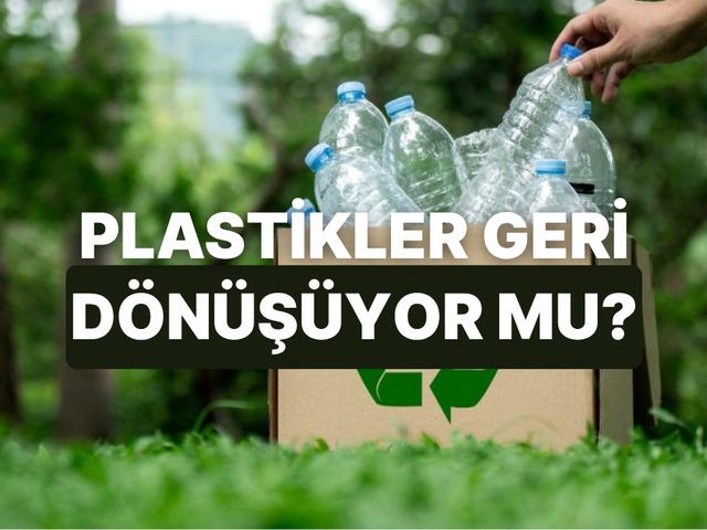 Geri d&ouml;n&uuml;ş&uuml;m kutularına attığımız plastikler ger&ccedil;ekten d&ouml;n&uuml;ş&uuml;yor mu?