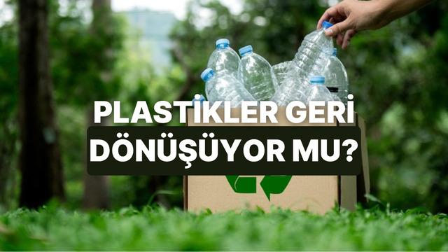 Geri dönüşüm kutularına attığımız plastikler gerçekten dönüşüyor mu?