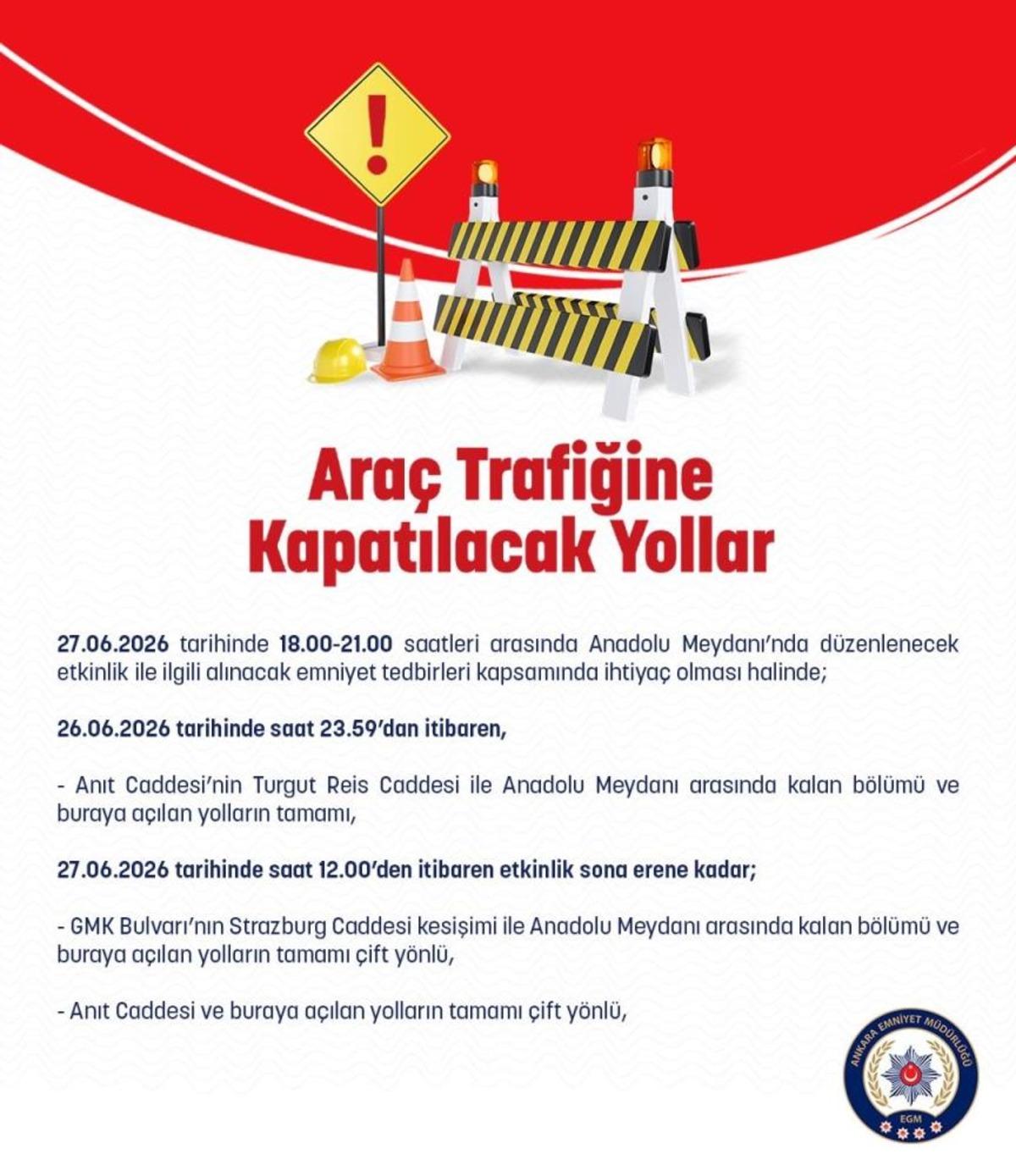 Ankara İl Emniyet M&uuml;d&uuml;rl&uuml;ğ&uuml; nden 27 Haziran da trafiğe kapatılacak yollara ilişkin a&ccedil;ıklama 4