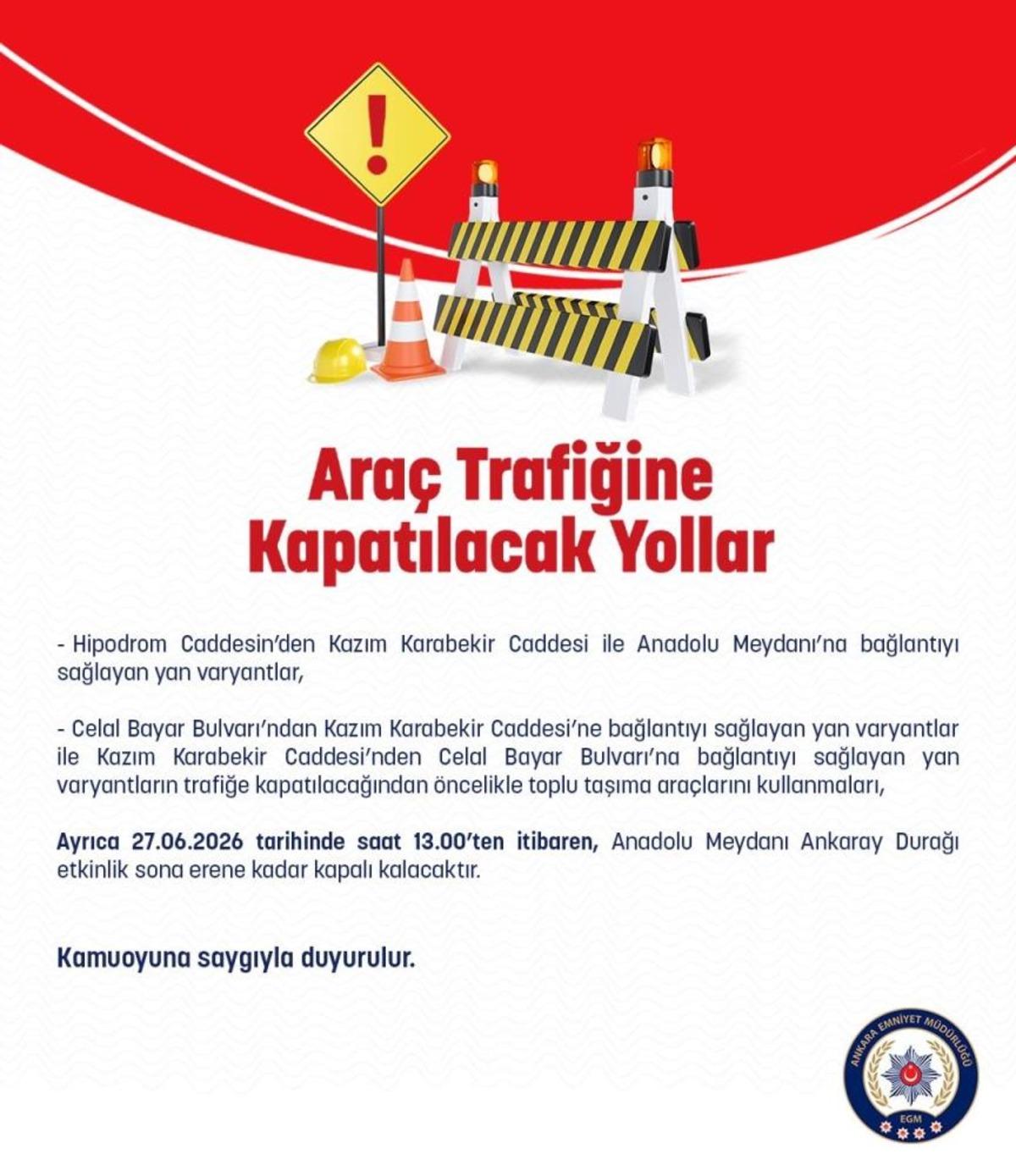 Ankara İl Emniyet M&uuml;d&uuml;rl&uuml;ğ&uuml; nden 27 Haziran da trafiğe kapatılacak yollara ilişkin a&ccedil;ıklama 2