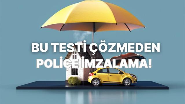 Sigorta Seçerken Ne Kadar Bilinçlisin?