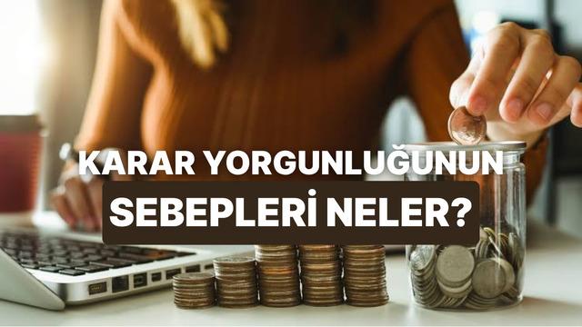 Para Biriktirememenin Gizli Sebebi: Karar Yorgunluğu Arkasında Yatan 10 Sebep