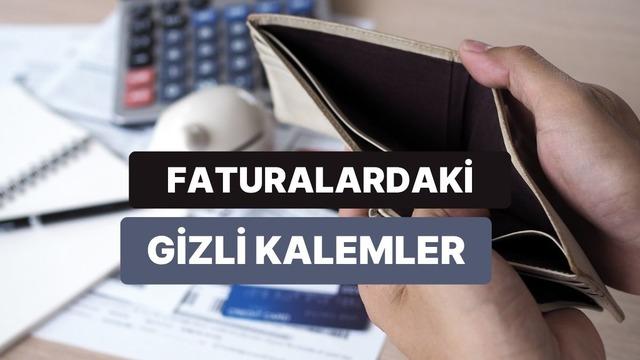 Elektrik, Doğalgaz ve Su Faturalarında Gizli Kalemler Neler?