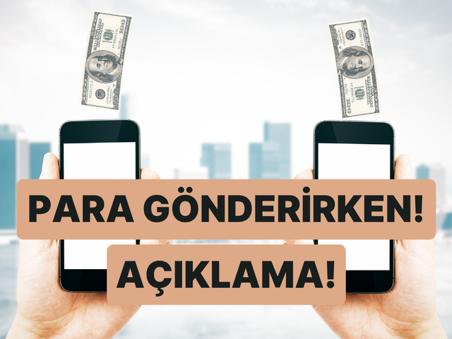 IBAN&rsquo;a Para G&ouml;nderirken A&ccedil;ıklama Kısmına Bir Şey Yazılmalı mı? Hangi Durumlarda Ne Yazılmalı? 