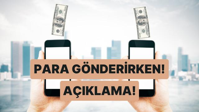 IBAN’a Para Gönderirken Açıklama Kısmına Bir Şey Yazılmalı mı? Hangi Durumlarda Ne Yazılmalı? 