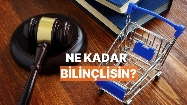 Tüketici Hakları Konusunda Ne Kadar Bilinçlisin?