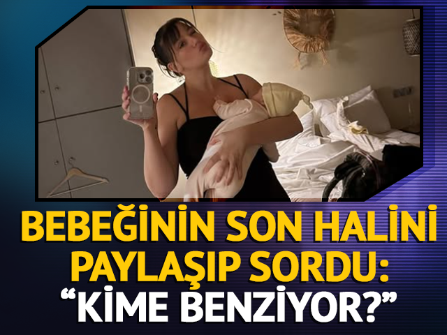 Gizem Karaca kızının son halini paylaştı! "Kime benziyor?" 