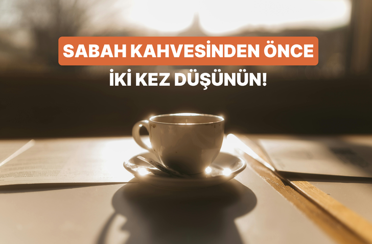 Sabah a&ccedil; karnına kahve i&ccedil;mek yerine kafeinden maksimum verim alabileceğiniz 8 ideal
