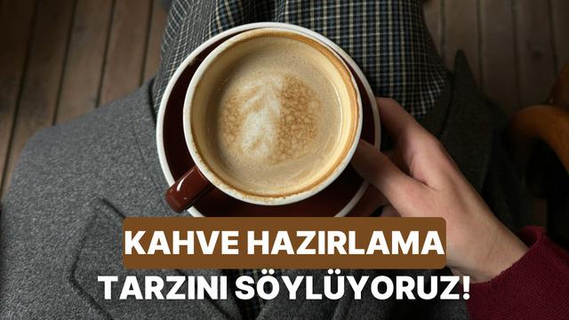 Güne başlama hızına göre senin kahve hazırlama tarzın ne?