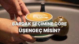 Seçeceğin kahve bardağına göre gizli üşengeçlik seviyeni söylüyoruz!