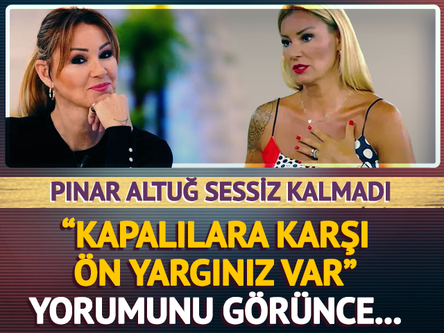"Kapalılara karşı &ouml;n yargınız var" denildi! Pınar Altuğ hemen yanıt verdi